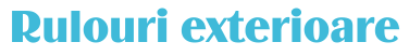 Rulouri exterioare Rulouri exterioare